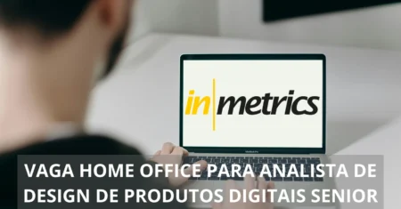 Vaga home office dos sonhos: Inmetrics abre processo seletivo para Analista de Design de Produtos Digitais Sênior com remuneração atrativa e benefícios exclusivos! Candidate-se para essa oportunidade única!