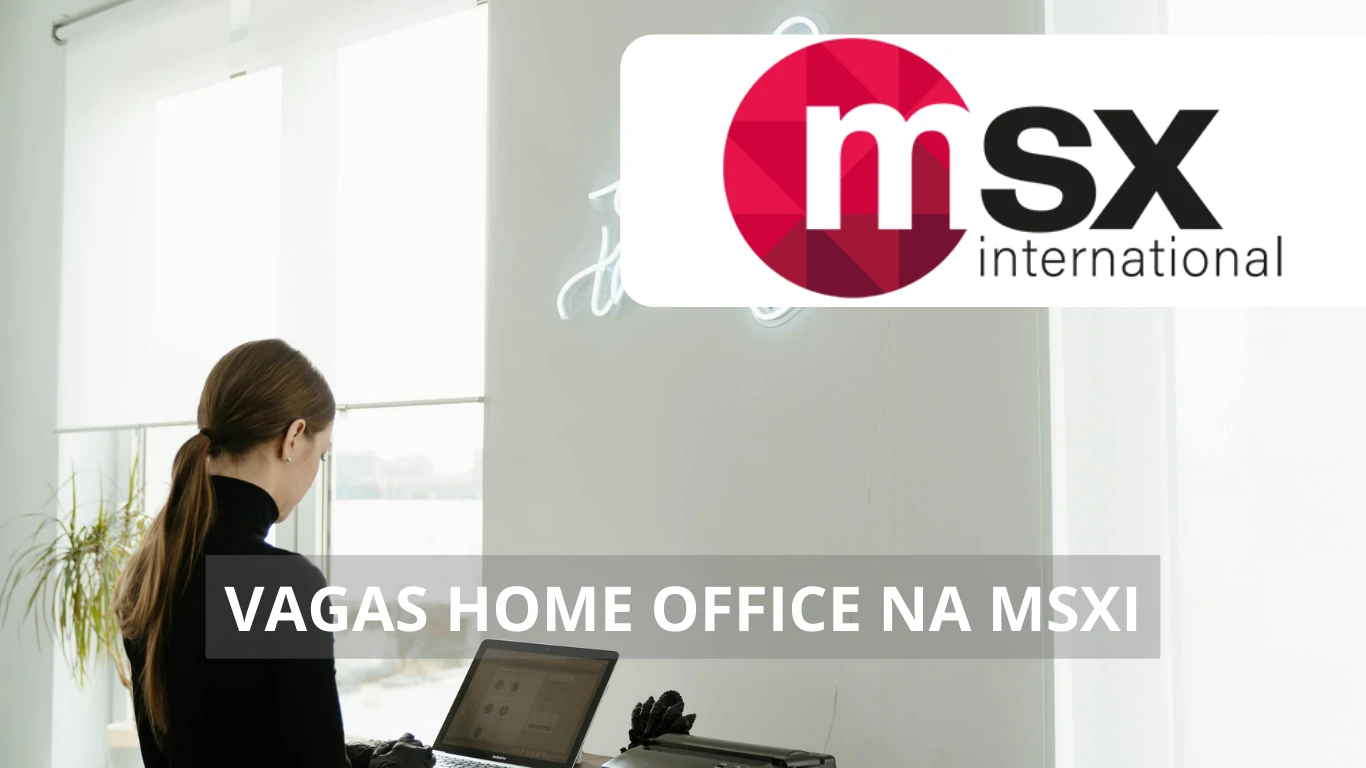 MSX International oferece vagas de emprego home office: Saiba mais sobre a empresa, benefícios e como se candidatar