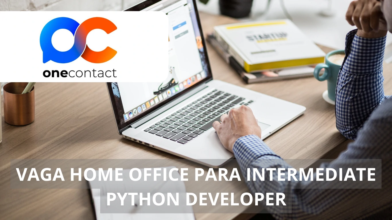 Vaga de emprego em home office para profissional Intermediate Python Developer na OneContact: Conheça a oportunidade e os benefícios atrativos da vaga