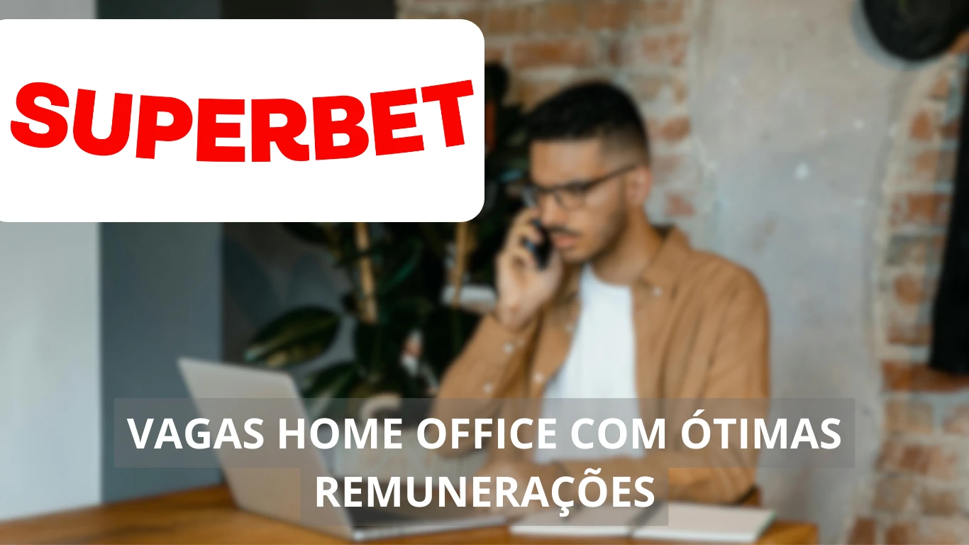 Superbet abre vagas de emprego home office: Conheça as oportunidades de trabalho e saiba como se candidatar