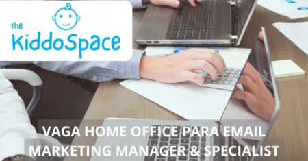 Vaga home office na TheKiddoSpace: empresa busca Email Marketing Manager e oferece flexibilidade e benefícios exclusivos 