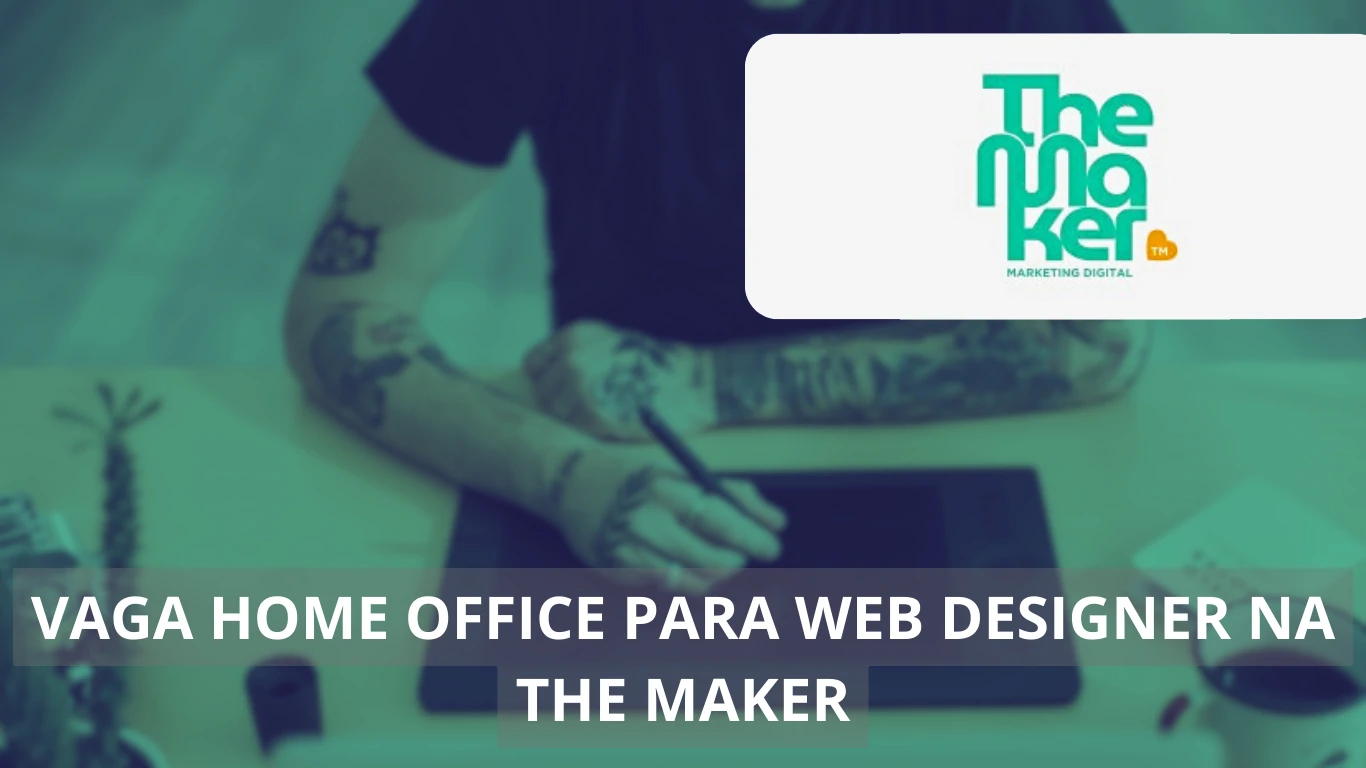 The Maker abre vaga home office para Web Designer: transforme ideias em experiências digitais incríveis e ganhe até R$ 5mil