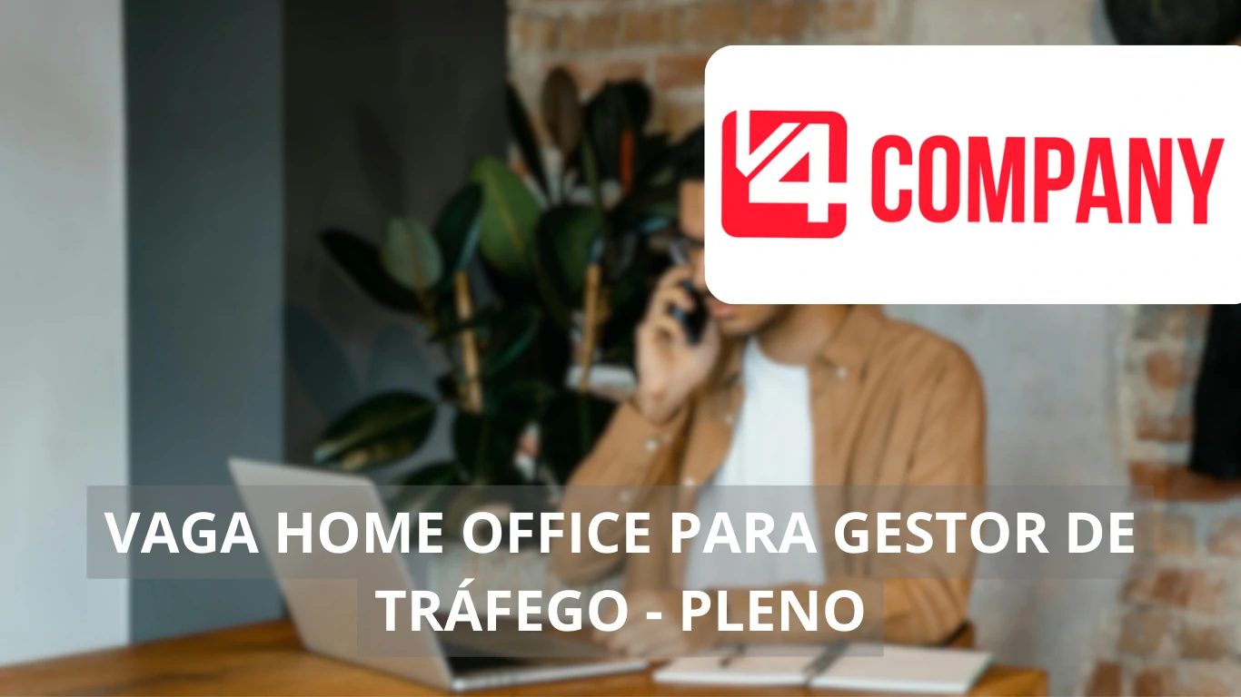 Oportunidade para trabalhar de casa com a V4 Company; Vaga de emprego home office para Gestor de Tráfego Pleno