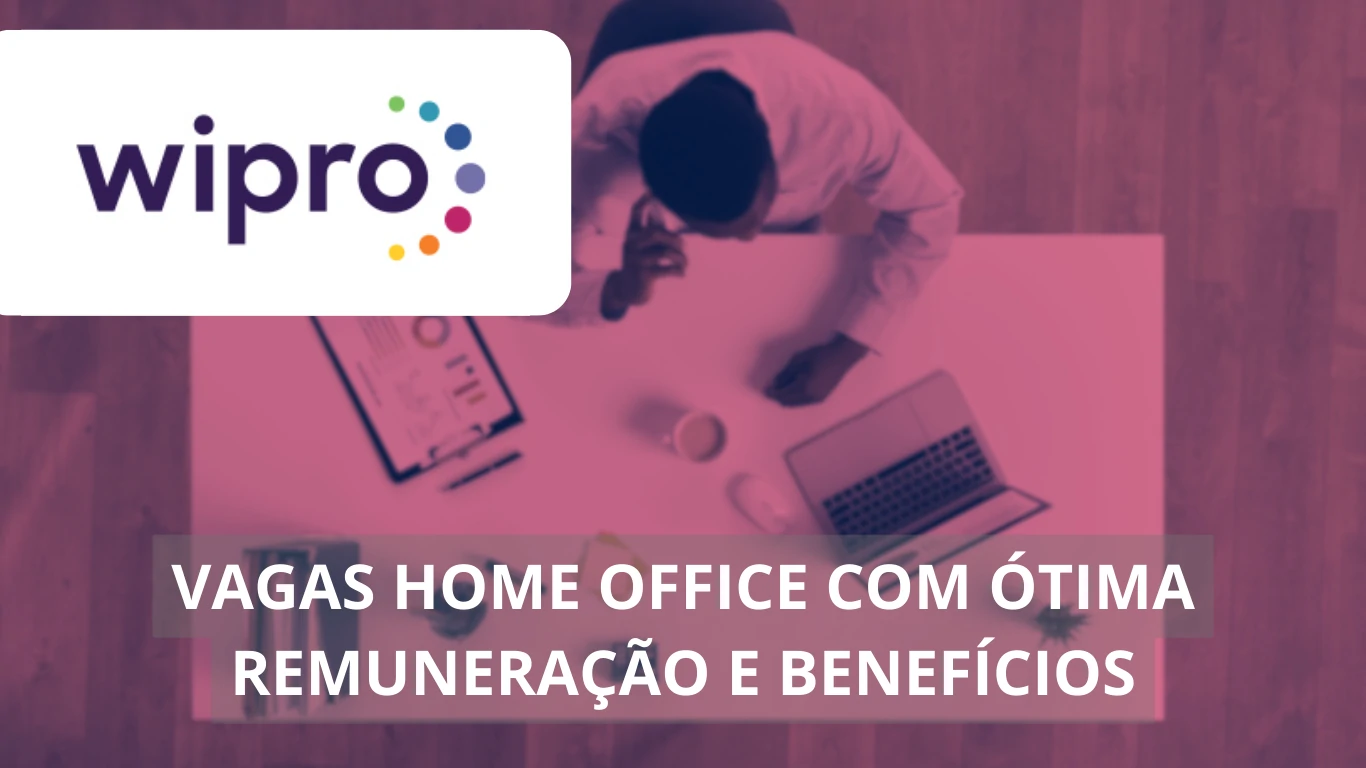 Vagas de emprego home office na Wipro: Veja como trabalhar remotamente em uma empresa global de tecnologia