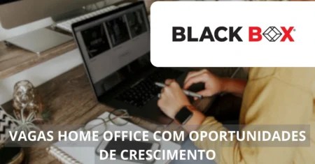 Trabalhe de casa em uma empresa global! Black Box abre vagas de emprego home office com benefícios incríveis e chances de desenvolvimento profissional!