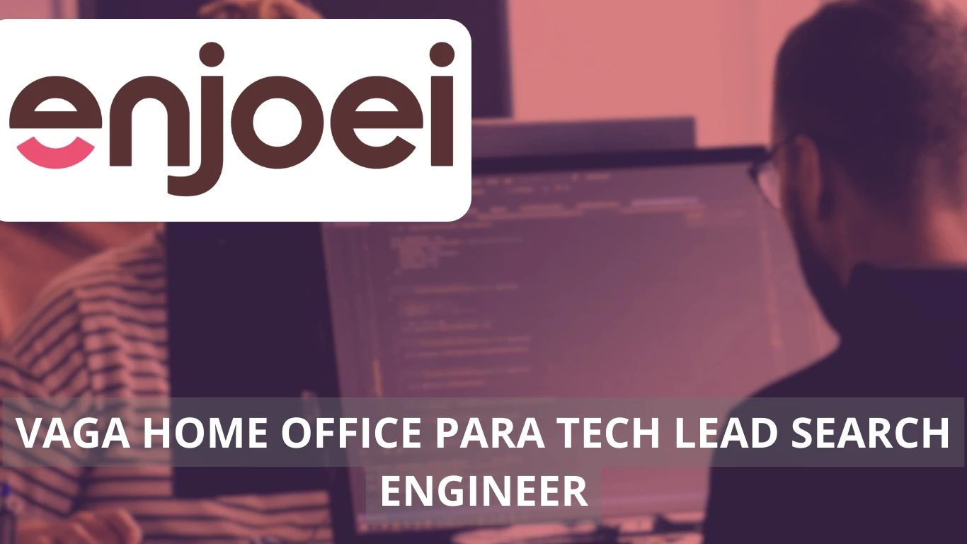 Oportunidade para trabalhar de casa como Tech Lead Search Engineer em home office no Enjoei: Conheça a vaga de emprego e os benefícios da empresa