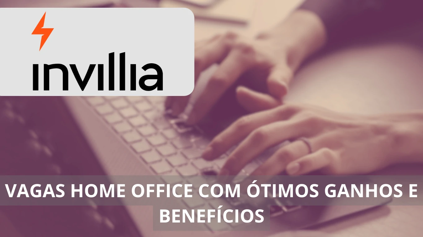 Invillia abre diversas oportunidades para quem quer trabalhar de casa; vagas de emprego em home office em uma empresa global de tecnologia