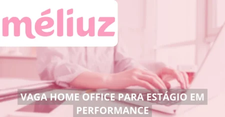 Méliuz revoluciona com vaga home office para estudantes: Estágio em Performance promete experiência única e grande oportunidade de crescimento profissional