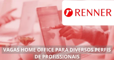 Assistentes, estagiários, Analistas e mais de 60 outros cargos estão abertos nas Lojas Renner para preencher vagas home office