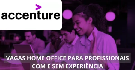 Accenture Brasil está oferecendo mais de 60 vagas home office para candidatos com e sem experiência