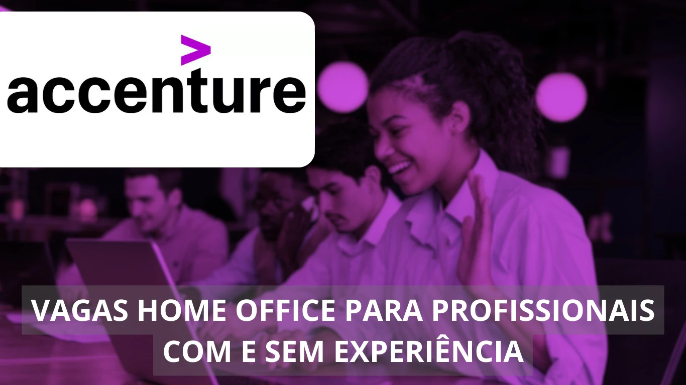 Accenture Brasil está oferecendo mais de 60 vagas home office para diversos profissionais