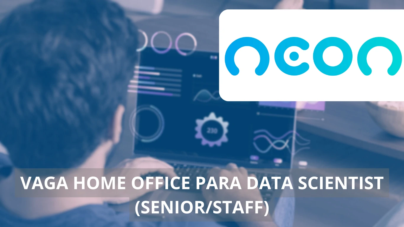 Data Scientist (Senior/Staff) - Neon anuncia vaga home office na área de tecnologia, confira!