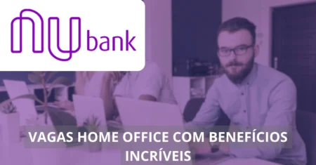 Trabalhe de casa no NUBANK: Processo seletivo com vagas home office no setor de tecnologia