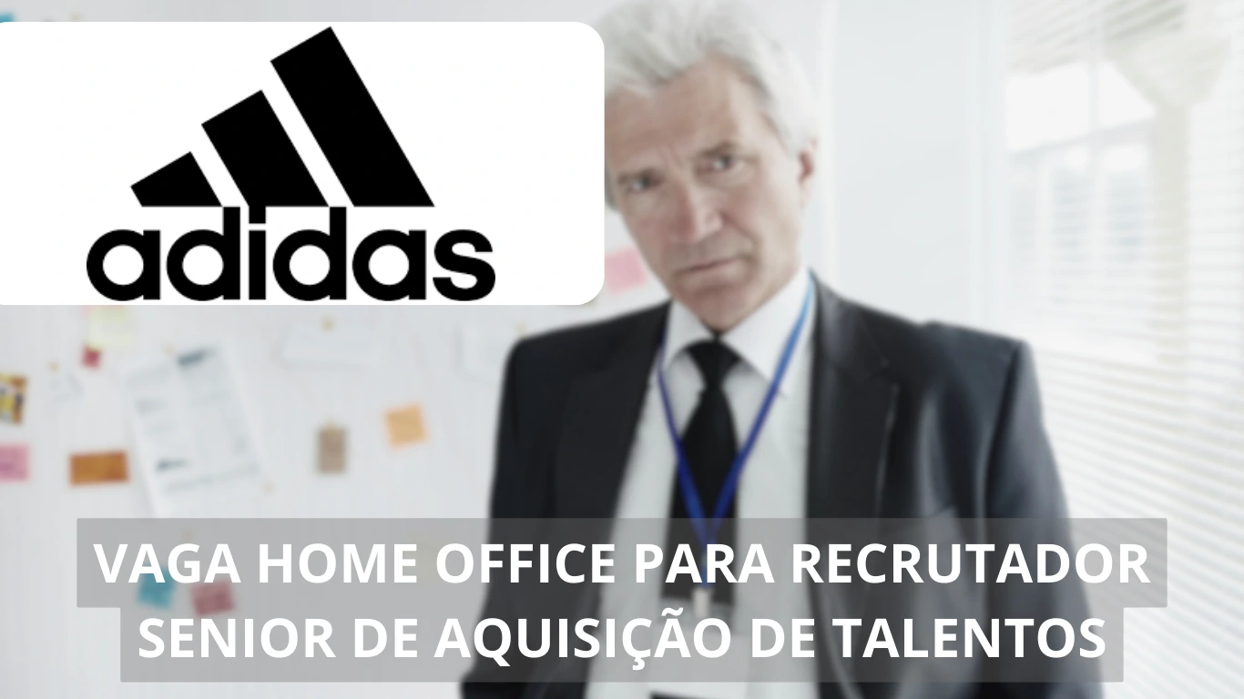 Recrutador Sênior de Aquisição de Talentos - Adidas anuncia vaga única em home office para profissional qualificado