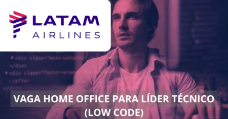 Líder Técnico (Low Code) – LATAM Airlines está recrutando para vaga 100% home office!