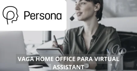 Virtual Assistant – Persona abre vaga home office na área de comunicação virtual