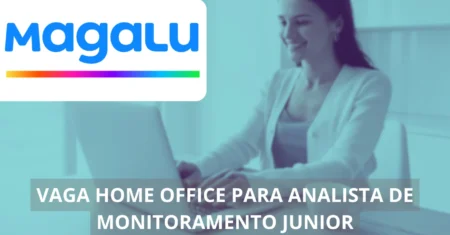 Analista de Monitoramento Junior – Magazine Luiza oferece vaga imperdível em home office, veja mais!