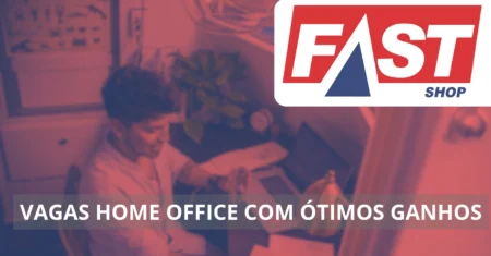 Vagas home office com salários acima de R$ 3 mil para assistentes, aprendizes e analistas estão abertas na Fast Shop!