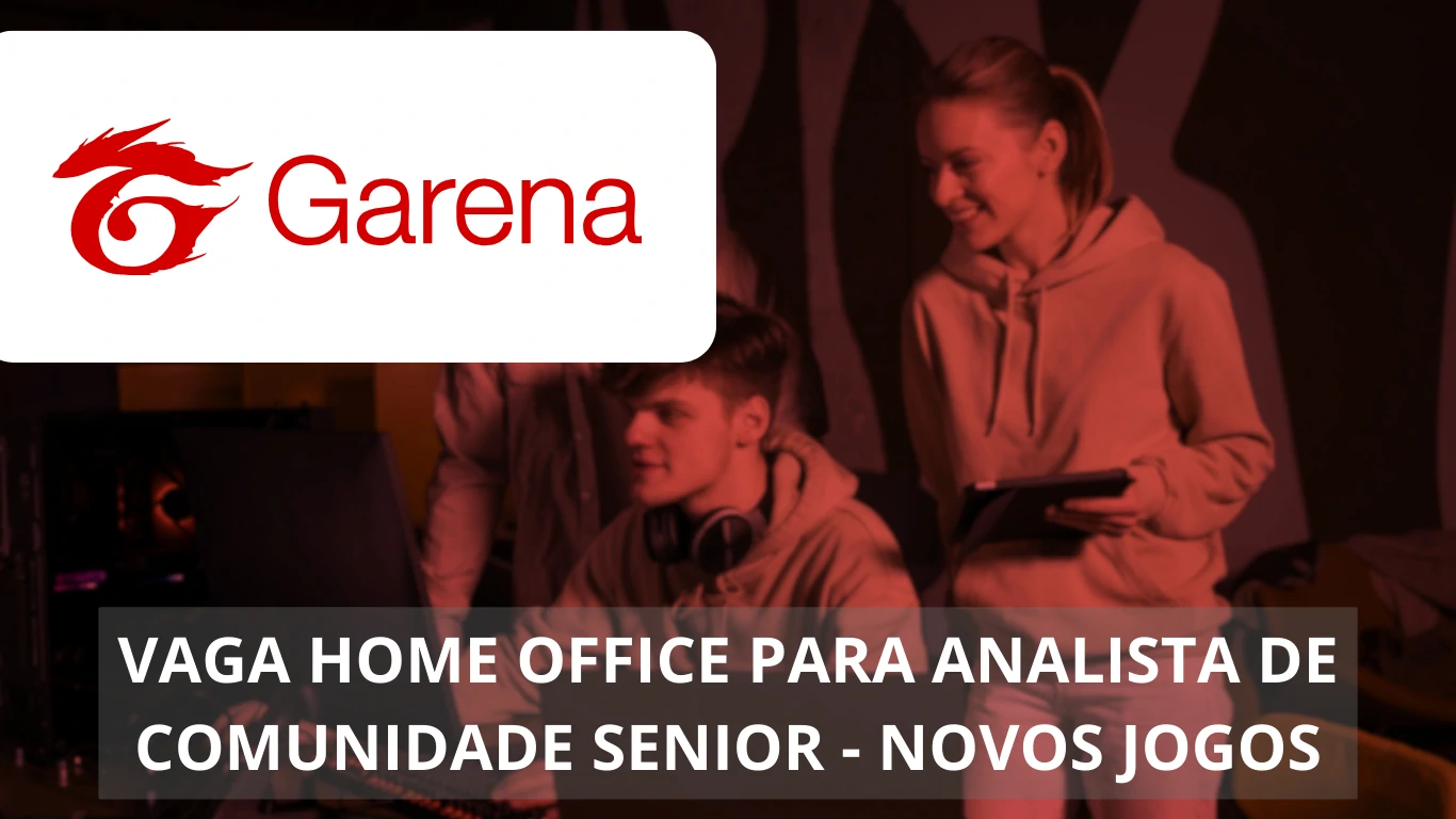 Analista de Comunidade Sênior com foco em Novos Jogos - Garena abre vaga imperdível para trabalhar em home office