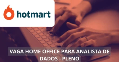 Analista de Dados com foco em Produtos Financeiros – Hotmart abre vaga de emprego única em home office, confira!