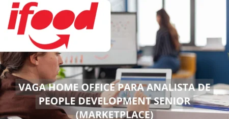 Analista de People Development Sênior – iFood abre vaga home office na área de marketplace