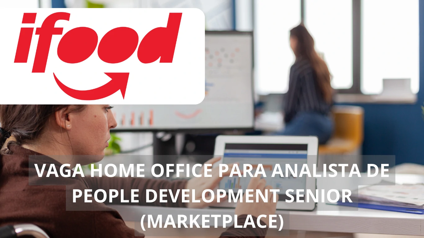 Analista de People Development Sênior - iFood abre vaga home office na área de marketplace