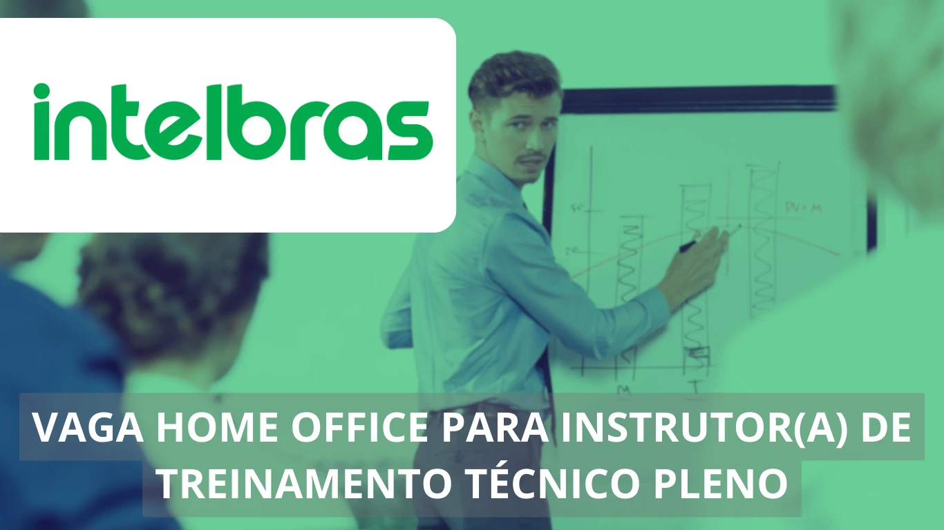 Instrutor(a) de Treinamento Técnico Pleno - Intelbras abre nova vaga de emprego em home office