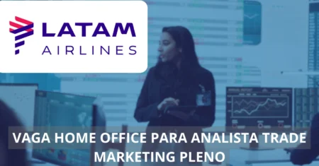 Analista de Trade Marketing Pleno – LATAM Airlines anuncia vaga única na modalidade home office, não perca essa chance!