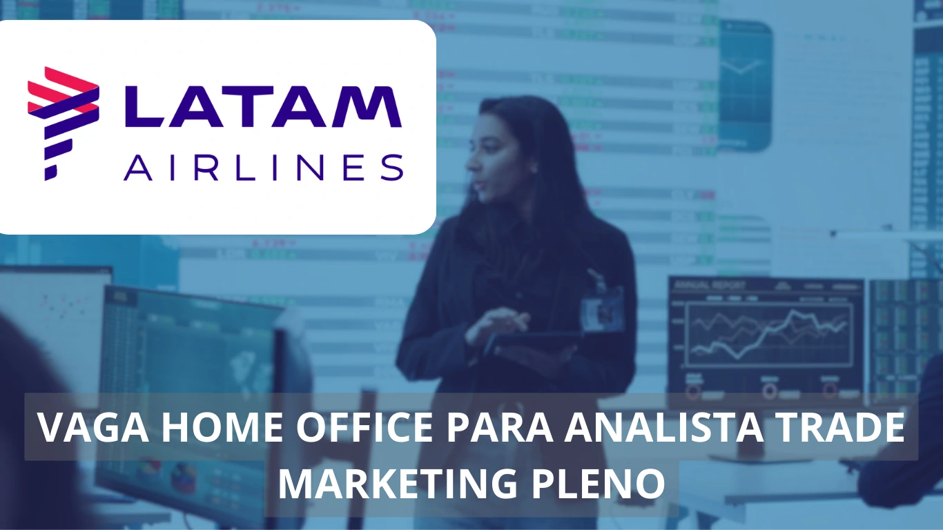 Analista de Trade Marketing Pleno - LATAM Airlines anuncia vaga única na modalidade home office, não perca essa chance!