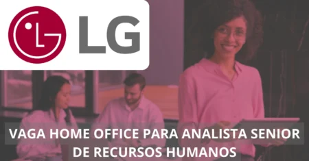 Analista Sênior de Recursos Humanos – LG Electronics Brasil está em busca de profissional para a área de Talent Acquisition