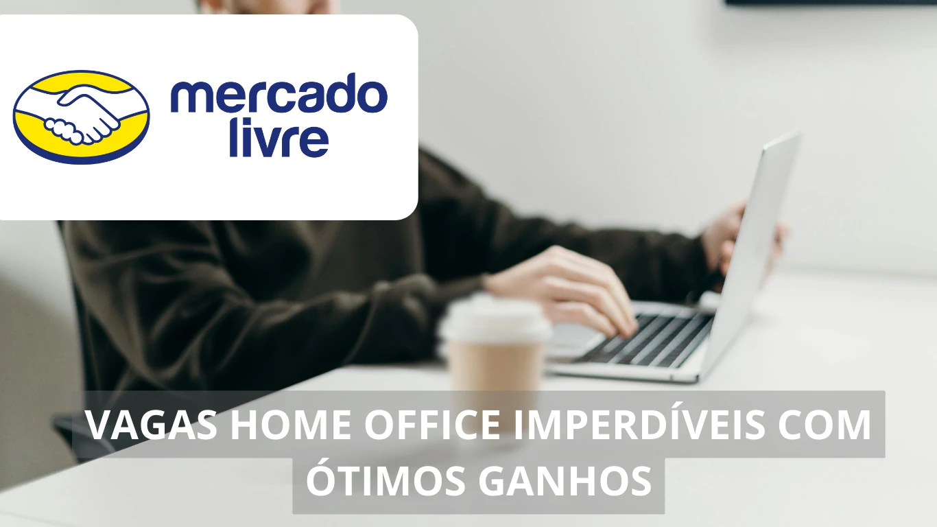 Mercado Livre oferece mais de 40 novas vagas home office para quem busca oportunidade em uma das maiores empresas de e-commerce da América Latina