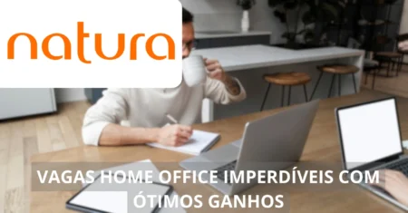 Natura abre mais de 50 vagas home office para pessoas com e sem experiência ao redor do Brasil, confira!