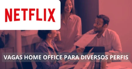 Que tal trabalhar na Netflix? Líder do mercado de streaming abre vagas home office em todo o Brasil