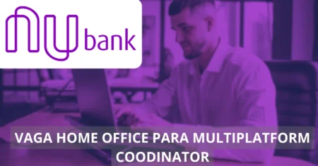 Coordenador de multiplataforma no InvestNews – Nubank abre vaga home office para pessoas ao redor do Brasil