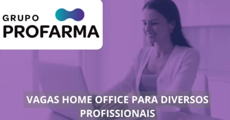 Vagas home office estão abertas para analistas, estagiários, trainees e muito mais no Grupo Profarma!