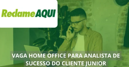 Analista de Sucesso do Cliente Júnior – Reclame Aqui abre vaga home office com salário de até R$ 2 mil por mês!