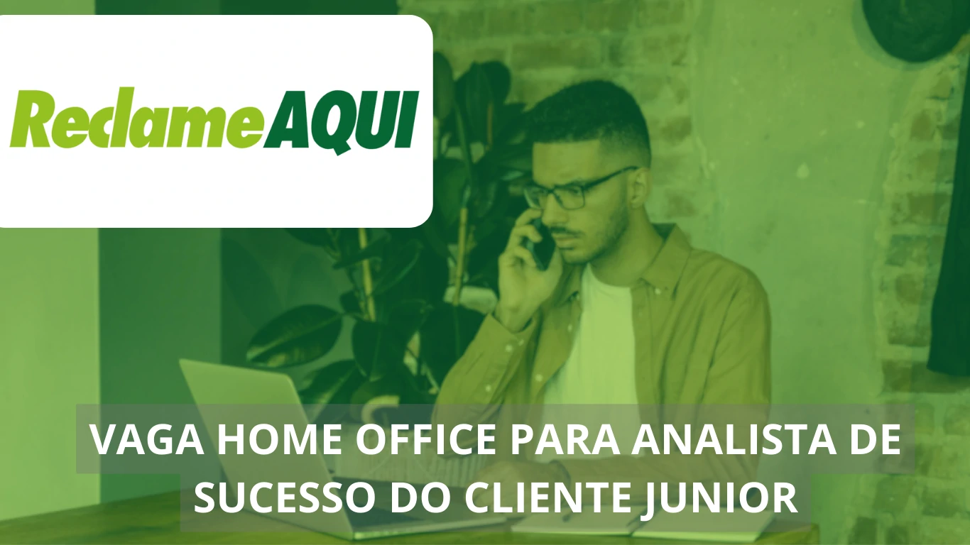 Reclame Aqui abre vaga home office para Analista de Sucesso do Cliente Júnior: construa sua carreira em uma das maiores plataformas de atendimento ao consumidor do Brasil