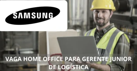 Gerente Júnior de Logística – Samsung Eletronics anuncia vaga de emprego home office na área de logística