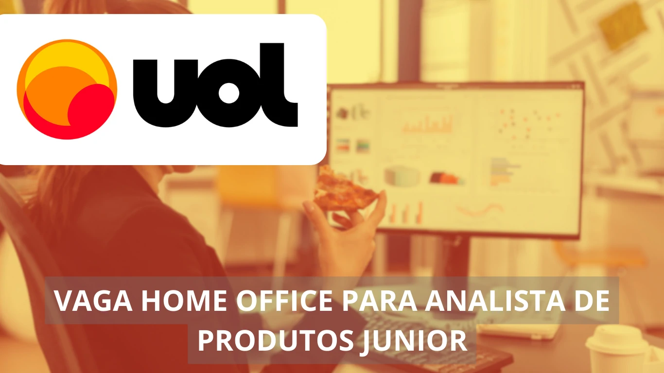 Analista de Produtos Júnior - UOL abre vaga de emprego home office para área de produtos digitais