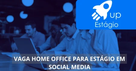 Social Media – Up Estágio oferece vaga home office sem experiência para candidatos ao redor de todo o Brasil!