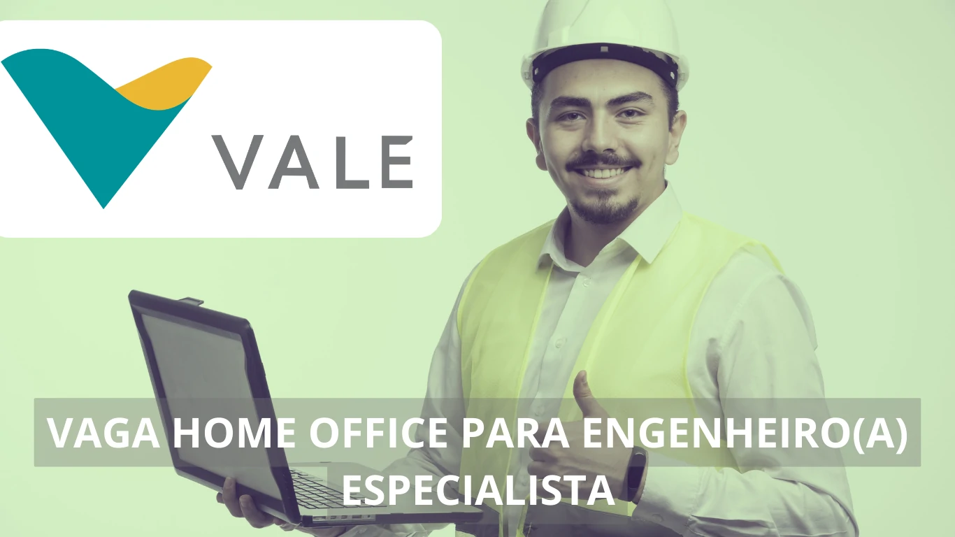 Engenheiro(a) Especialista - Vale anuncia vaga home office na área de mineração, veja mais!