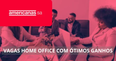 Americanas oferece vagas home office imperdíveis: trabalhe de casa em uma das maiores gigantes do varejo brasileiro!