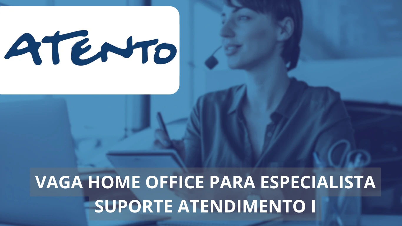 Atento abre vaga home office para Especialista de Suporte e Atendimento: saiba como se candidatar e trabalhar em uma das maiores empresas de BPO do mundo