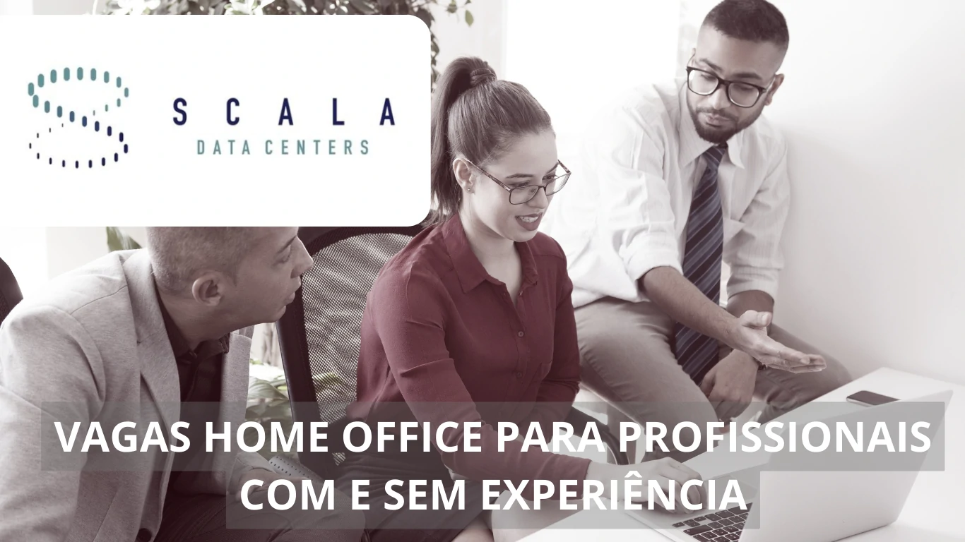 Scala Data Centers oferece vagas home office para profissionais interessados em inovação tecnológica e sustentabilidade no setor de data centers