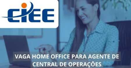 Agente de Central de Operações – CIEE abre vaga home office para quem busca crescimento profissional com flexibilidade