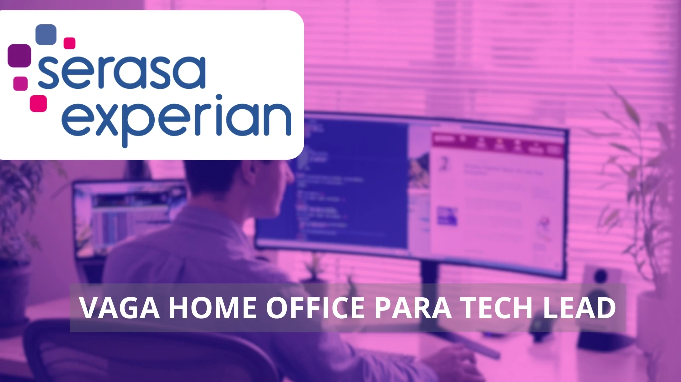 Serasa Experian abre vaga home office para Tech Lead: conheça a oportunidade de integrar um time inovador e tecnológico