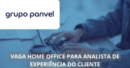 Analista de Experiência do Cliente – Grupo Panvel está ofertando vaga na modalidade home office