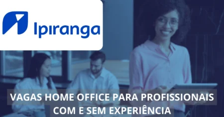 Ipiranga abre processo seletivo com dezenas de vagas home office no setor de tecnologia, finanças, administração e mais!