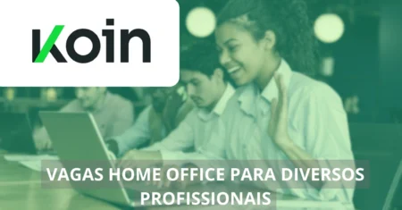 Quer trabalhar de casa? Koin abre dezenas de vagas home office com salários de até R$ 3 mil por mês!