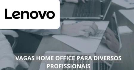 Lenovo abre processo seletivo com vagas home office no setor de marketing, tecnologia, administração e mais!